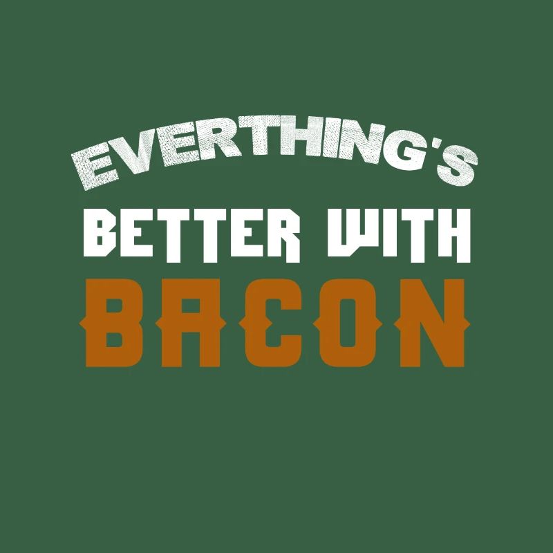 Everything is better with Bacon Design