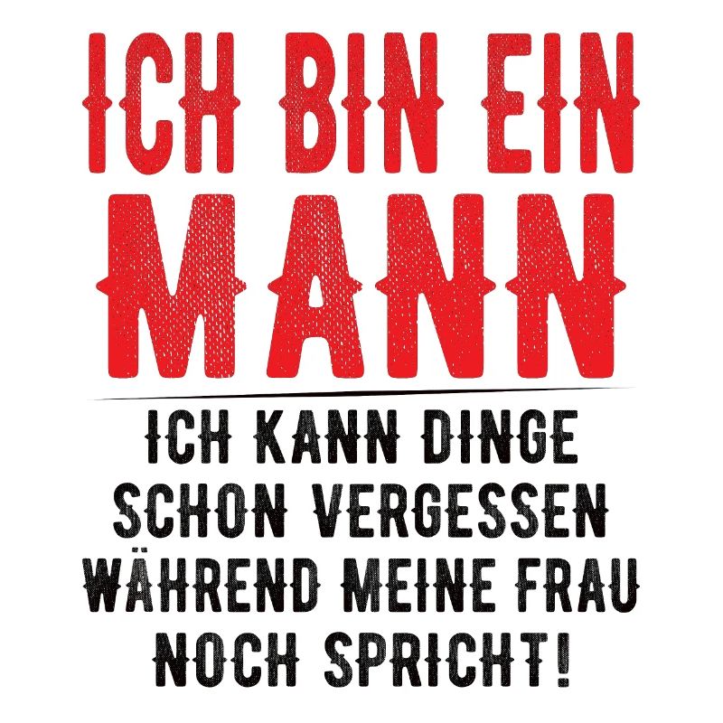 Ich bin ein Mann - Ich kann Dinge schon vergessen