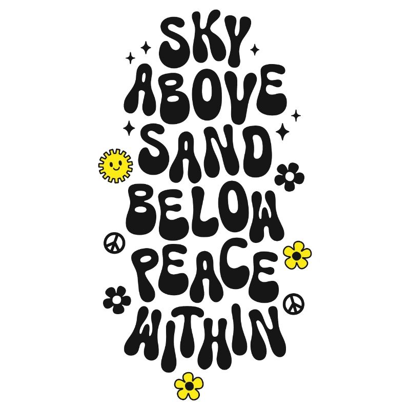 Sky above sand below peace within Spruch Peace