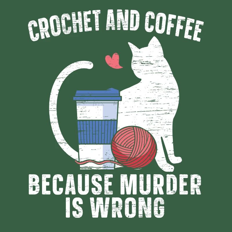 Crochet And Coffee Because Murder Is False Cat