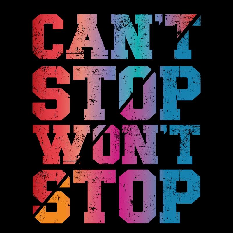 Can't Stop won't Stop