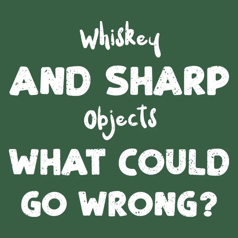 Whiskey And Sharp Objects What C...