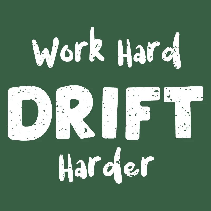 Work Hard Drift Harder - Racing