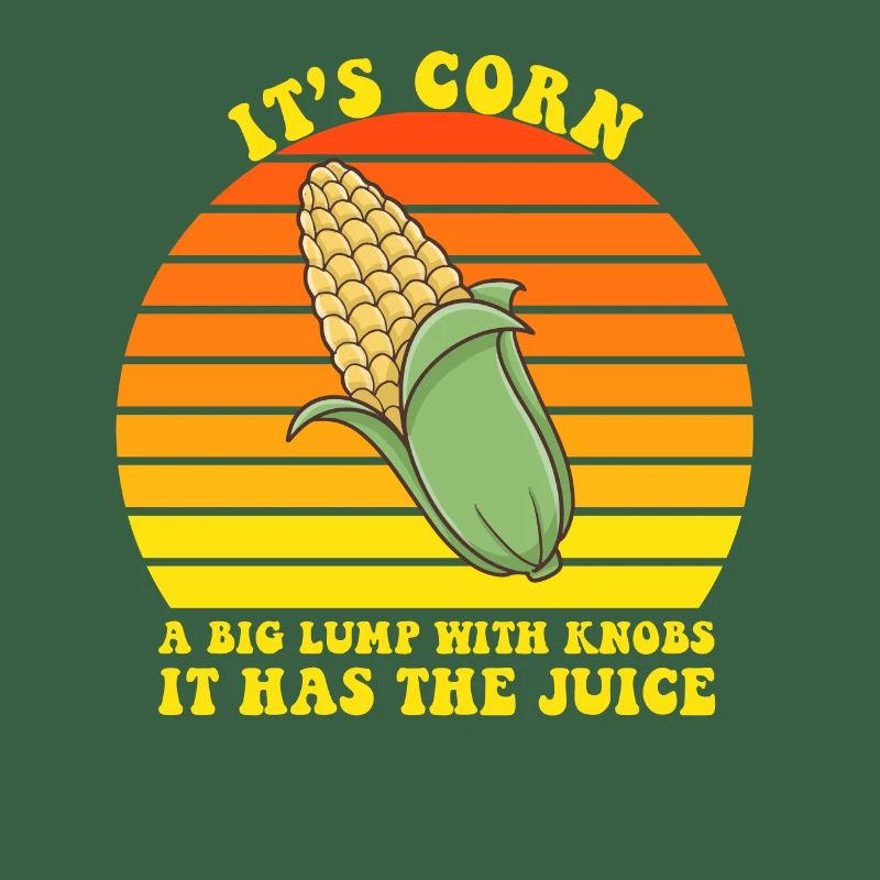 It’s Corn A Big Lump With Knobs It Has The Juice
