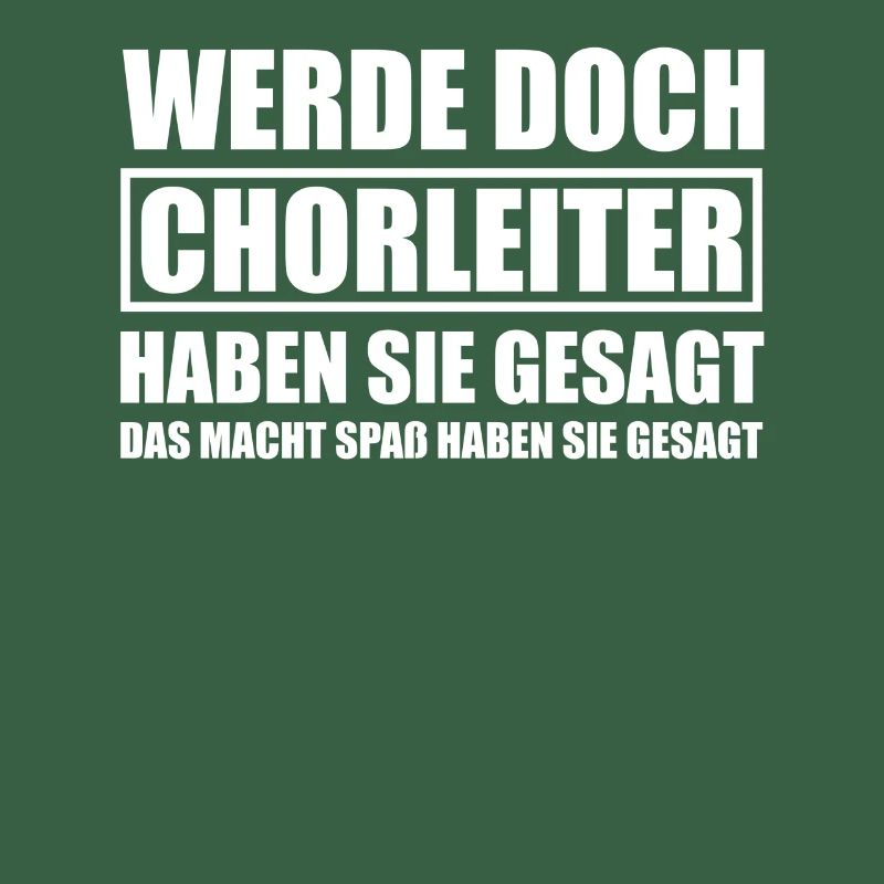Werde doch Chorleiter Dirigent Dirigenten