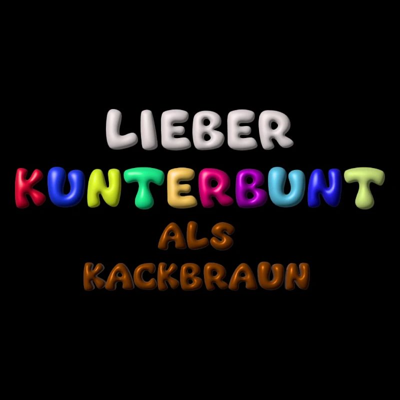 lieber kunterbunt als kackbraun,anti afd,3d