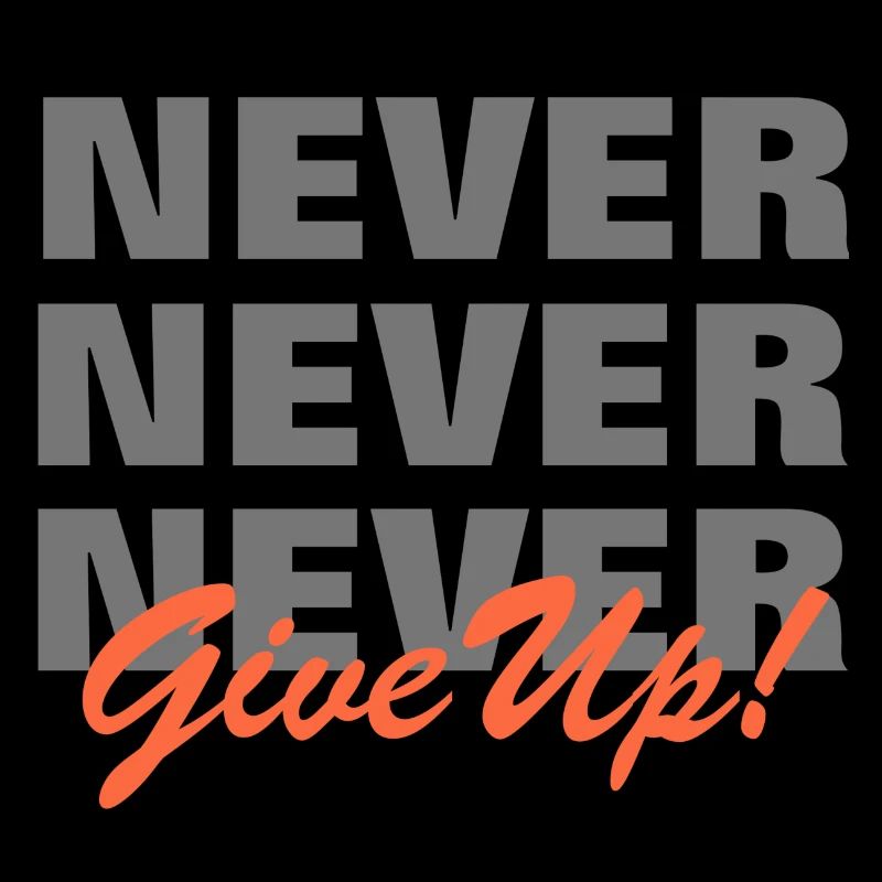 NEVER GIVE UP - MOTIVATION - SLOGAN - PERSEVERANCE