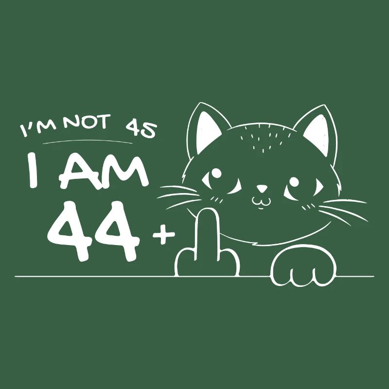 Ich bin nicht 45, ich bin 44 plus 1 Mittelfinger Katzenflipp