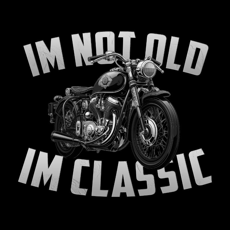 Im not Old Im classic vintage Chopper Motorcycle