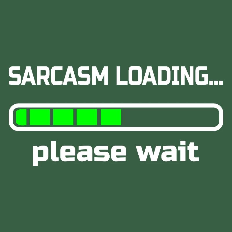 sarcasm loading… please wait. Humour