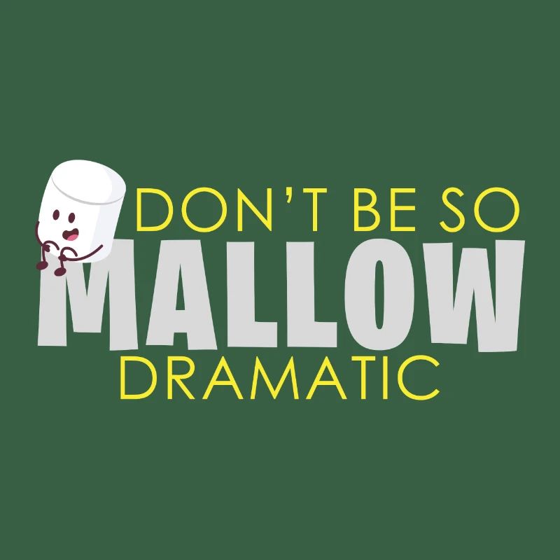 Marshmallow Dramatic saying