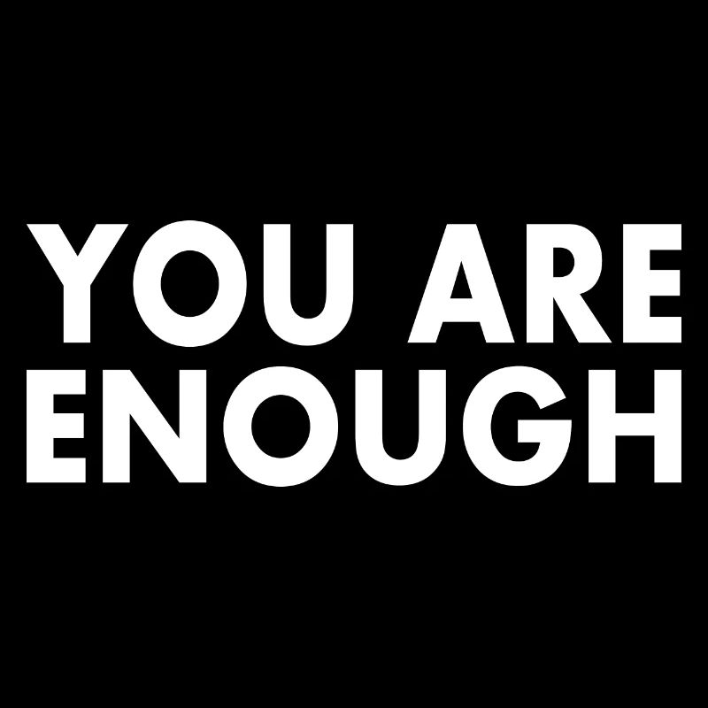 You are enough