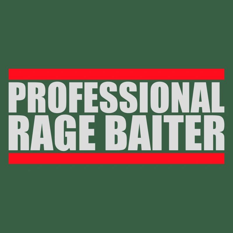 Professional Rage Baiter Troll Attention Fun