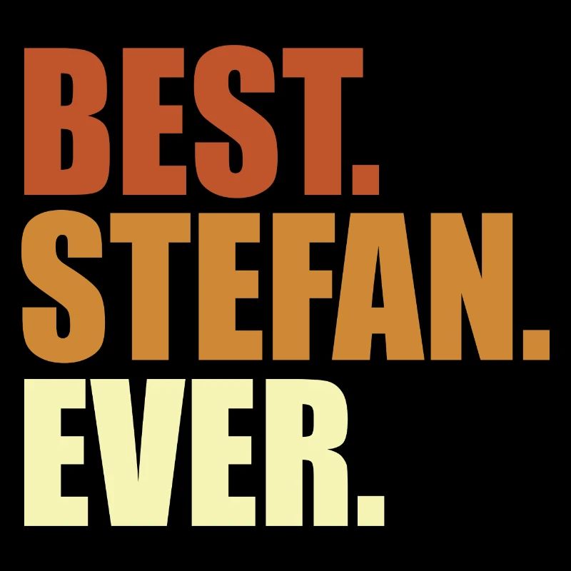 Stefan Name Best Stefan Ever Spruch