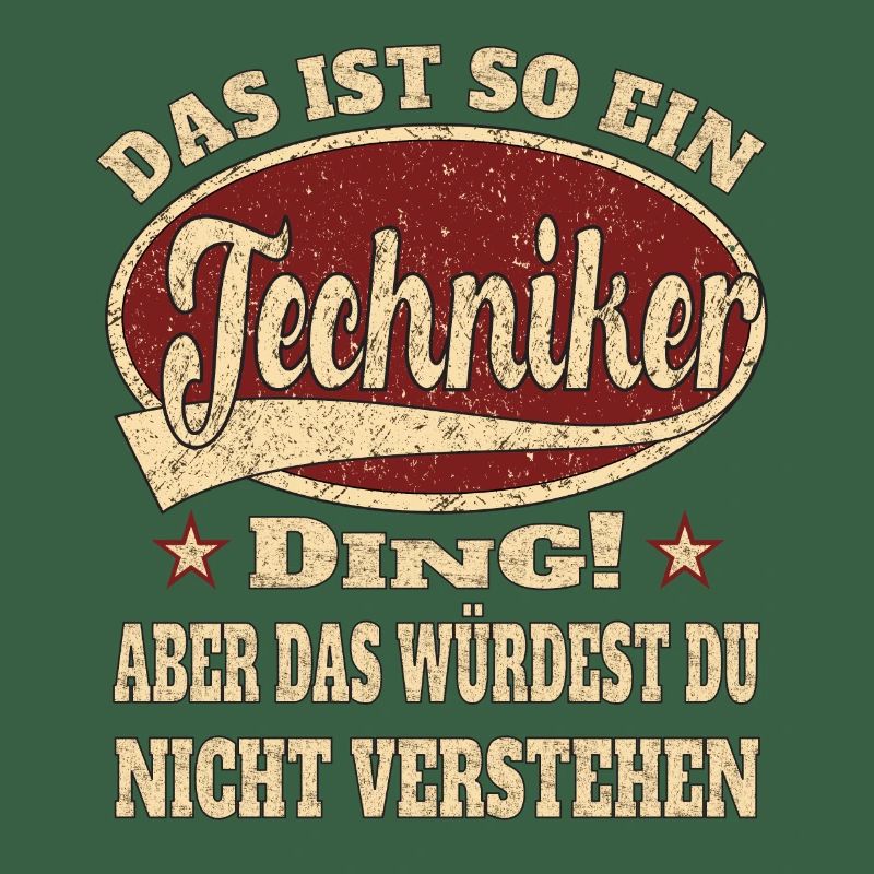Techniker ist so ein Techniker Ding