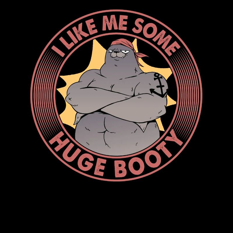 I Like Me Some Huge Booty - Seelöwe Pirat