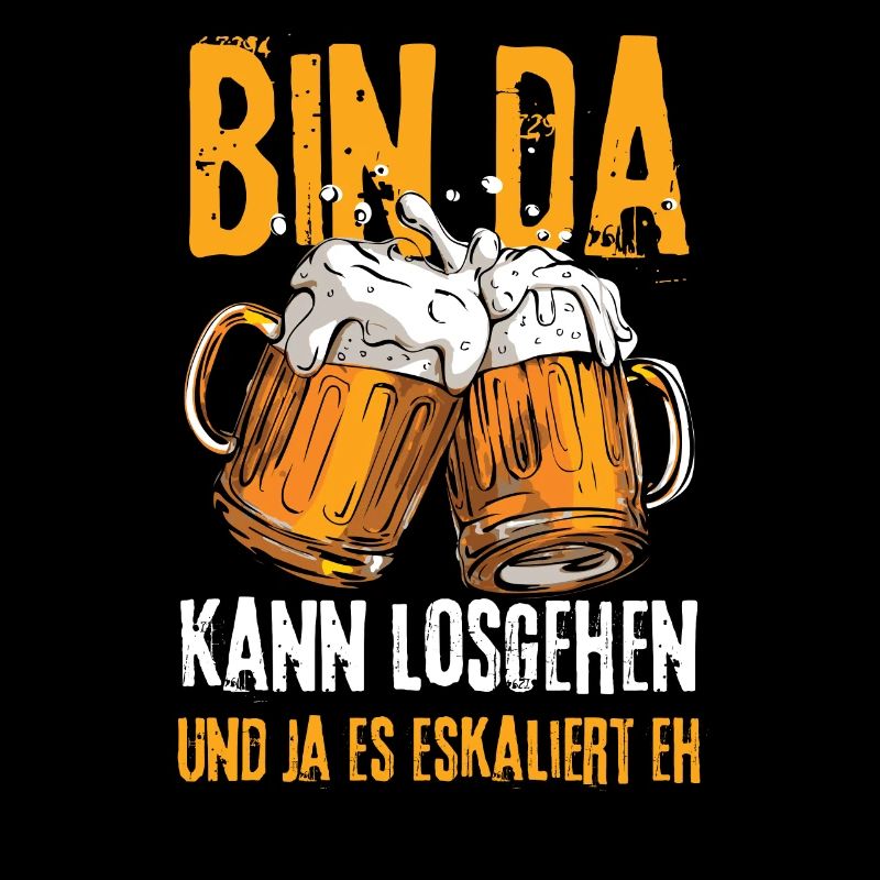 Bier bin da kann losgehen ja es eskaliert eh