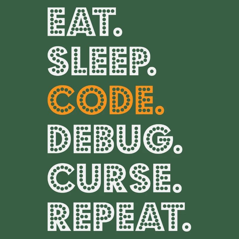 Eat Sleep Code Debug Curse Repeat Programmer Coder