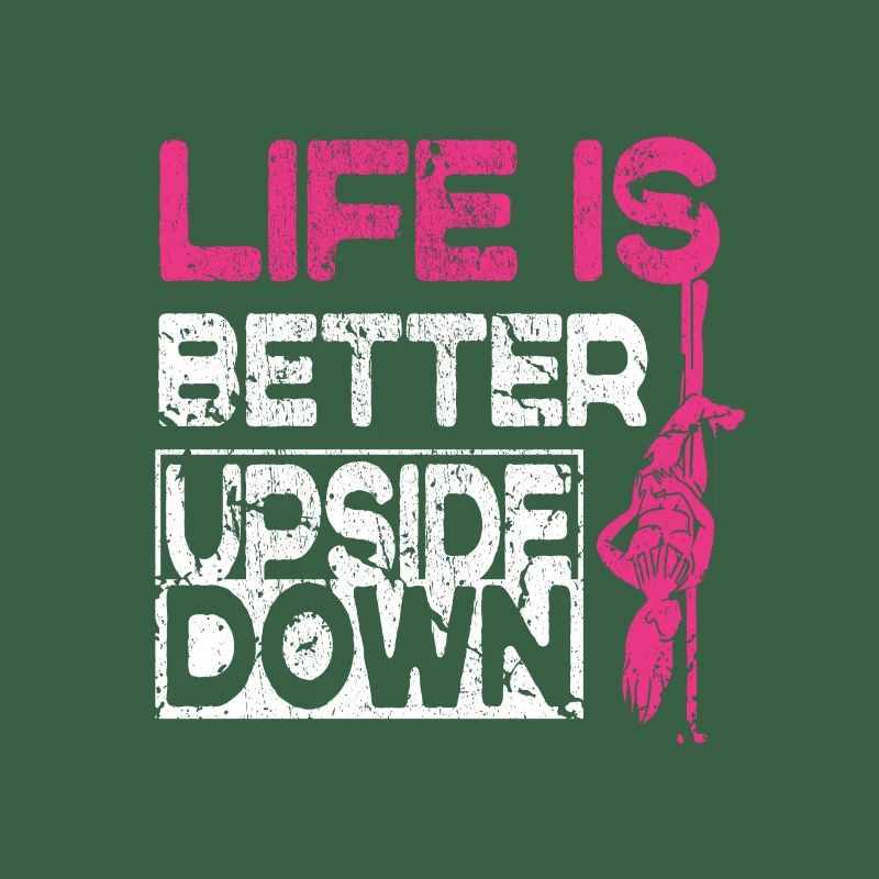 Life Is Better Upside Down Funny Pole Dancer