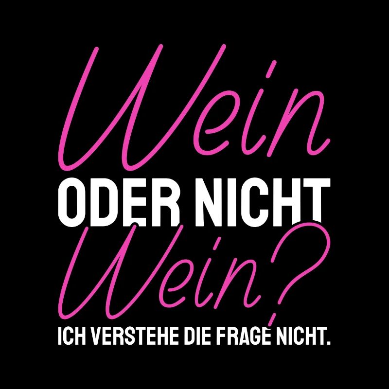 Wein Oder Nicht Wein? Lustig Weintrinker Spruch