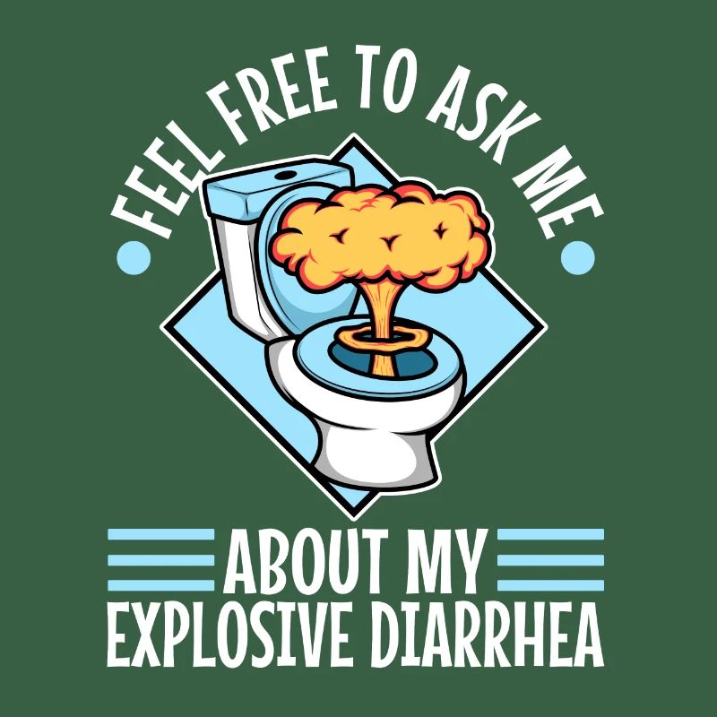 Ask me about my explosive diarrhea