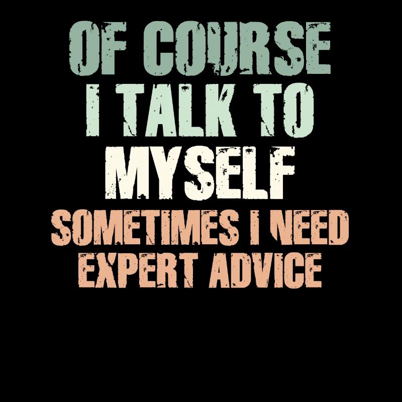Of Course, I Talk to Myself Sometimes Need Expert