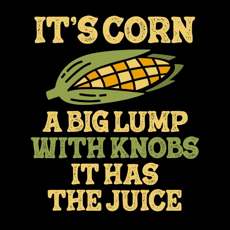 It's Corn A Big Lump With Knobs It Has The Juice