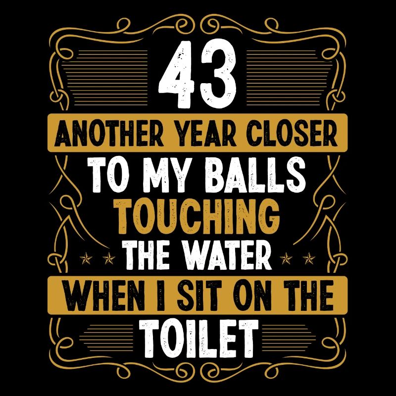43 Year Old Funny Idea for Men Sarcasm Humor