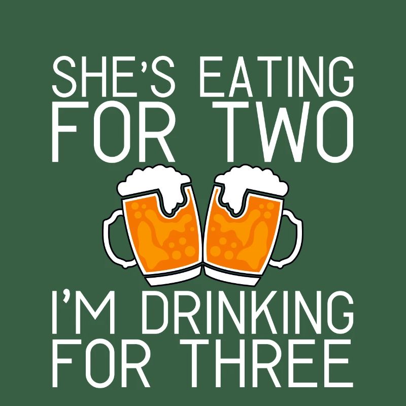 She's Eating For Two I'm Drinking For Three 2