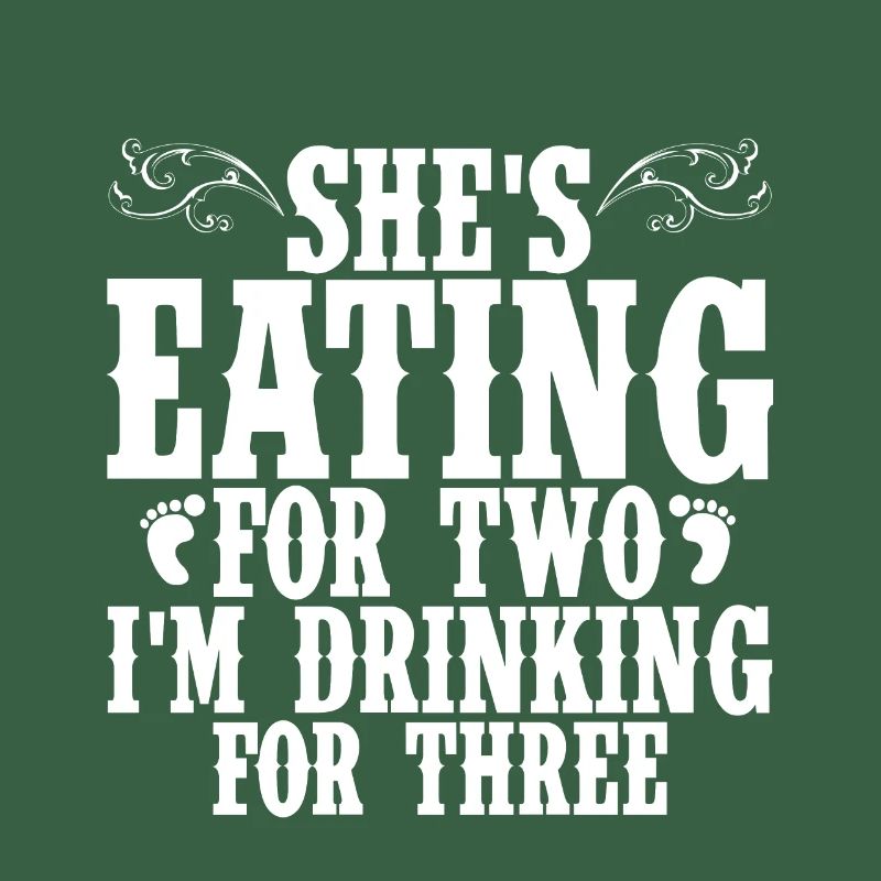 She's Eating For Two I'm Drinking For Three 4