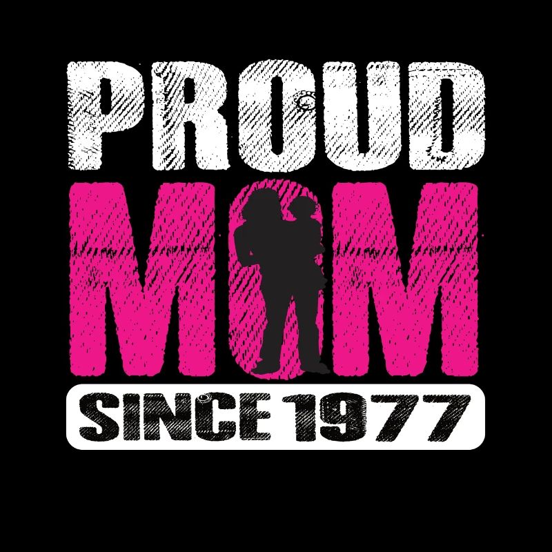 Proud Mom Since 1977