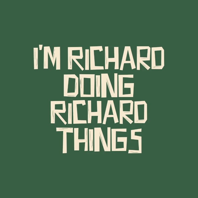 I'm Richard doing Richard things