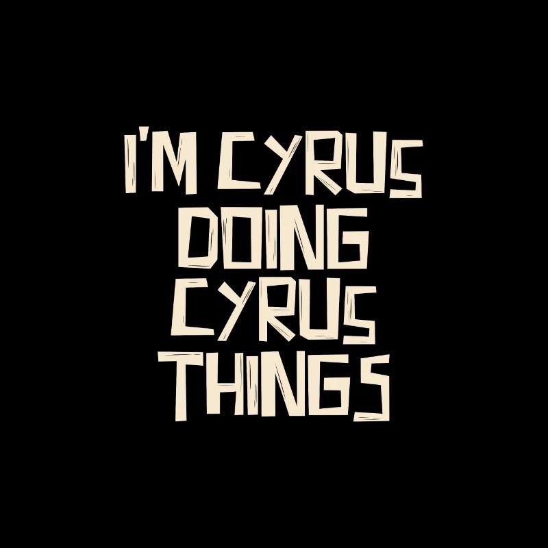 I'm Cyrus doing Cyrus things