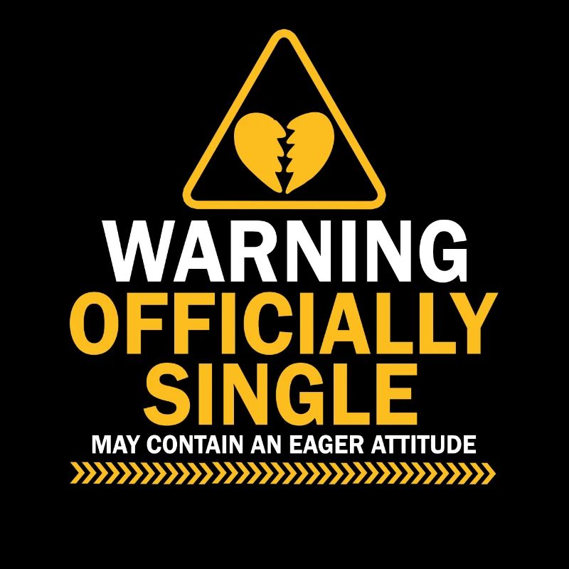 Warning Officially Single Eager Attitude