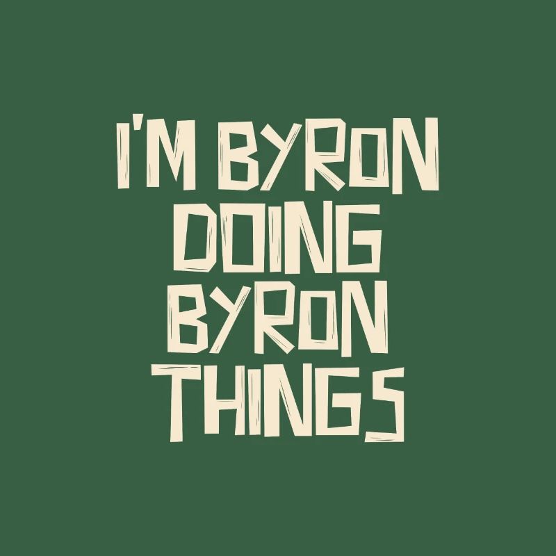 I'm Byron doing Byron things