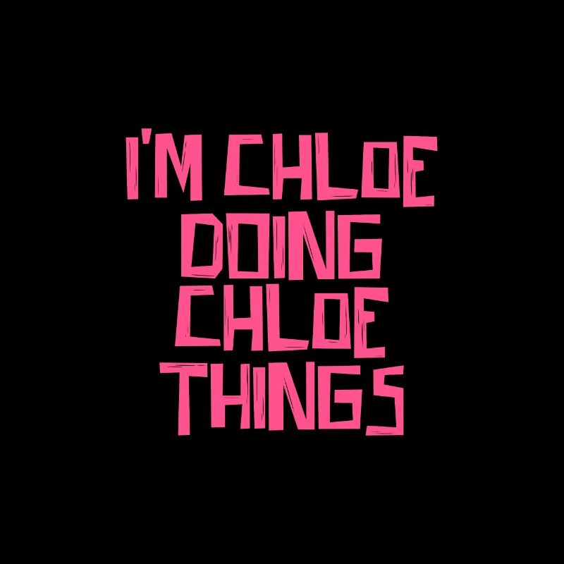 I'm Chloe doing Chloe things