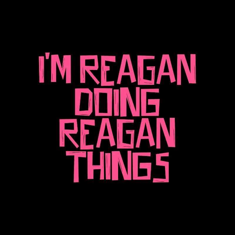 I'm Reagan doing Reagan things
