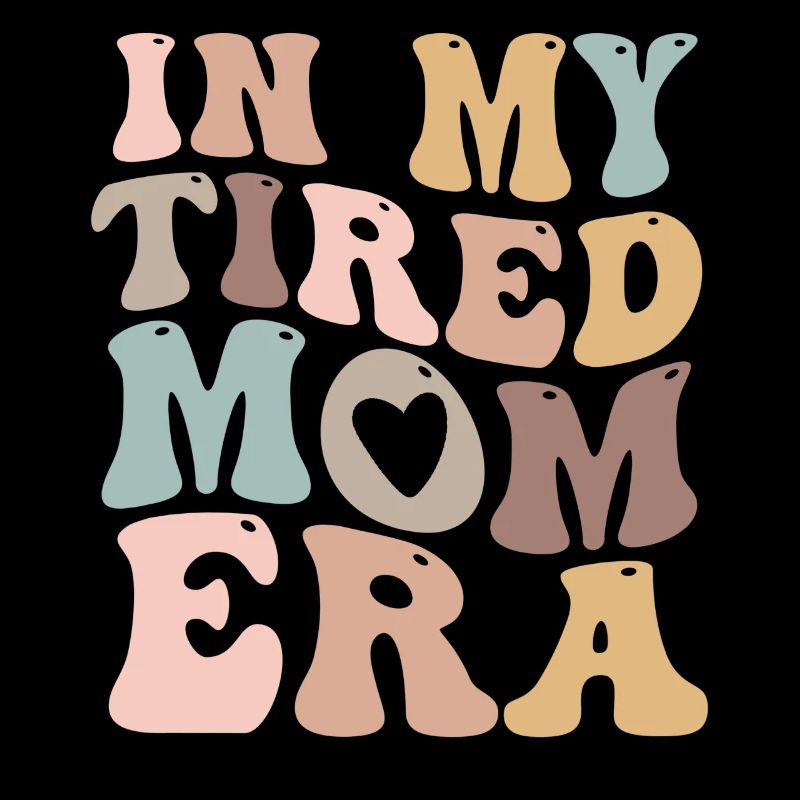 Dans mon ère de maman fatiguée pour les mamans