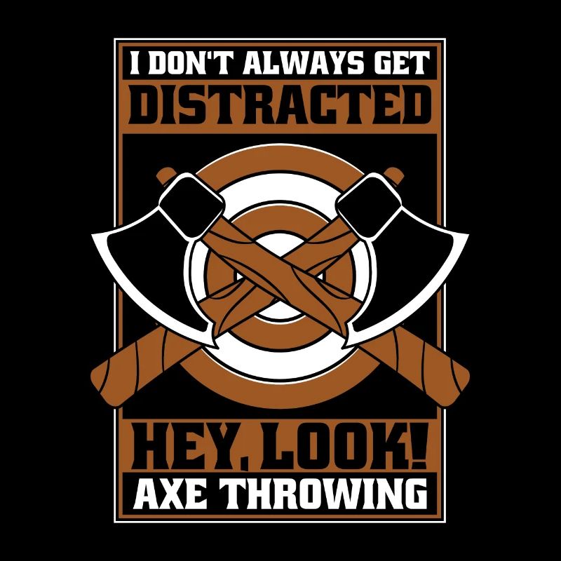 Don't Always Get Distracted Look Axe Throwing Axe