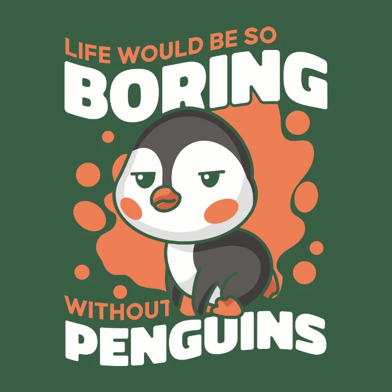 Life Would Be So Boring Without Penguins Seevogel