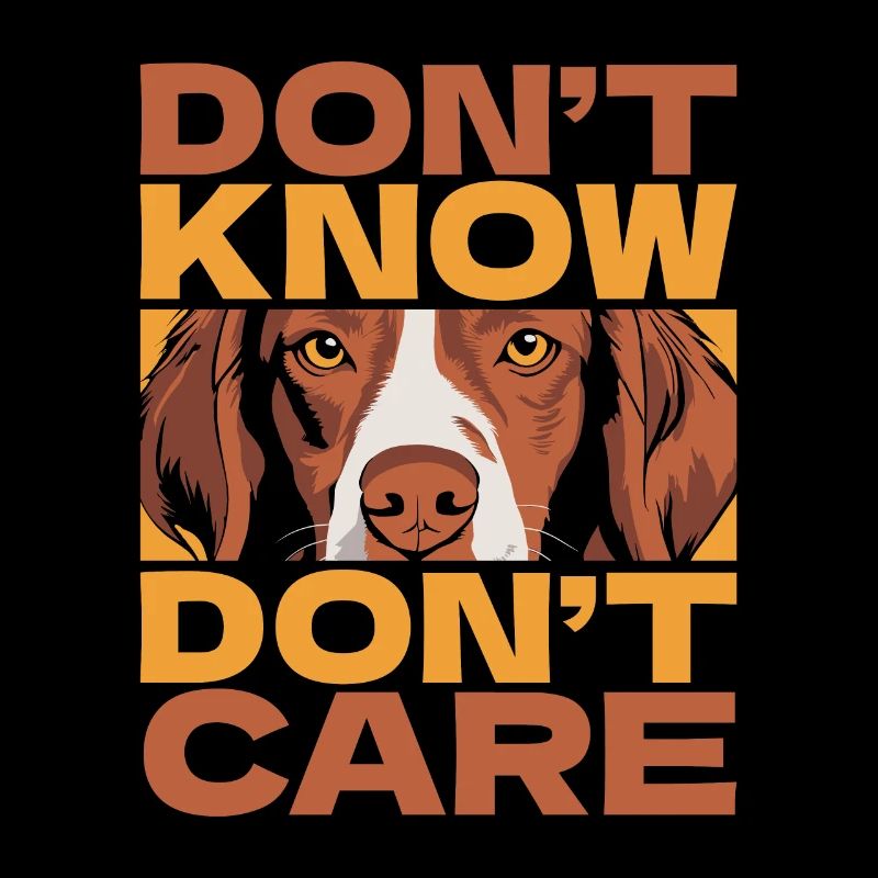 Brittany Spaniel Funny Dont Know Don't Care
