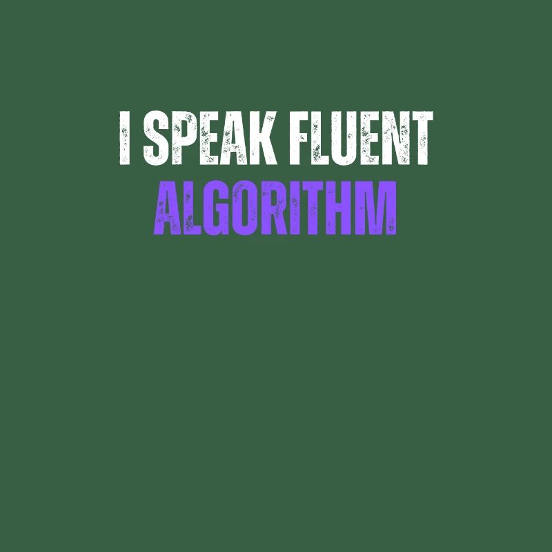 I Speak Fluent Algorithm Coding Geek Funny Coding