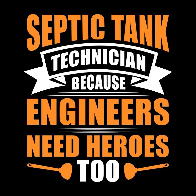 Septic Tank Technician Because Engineers Need
