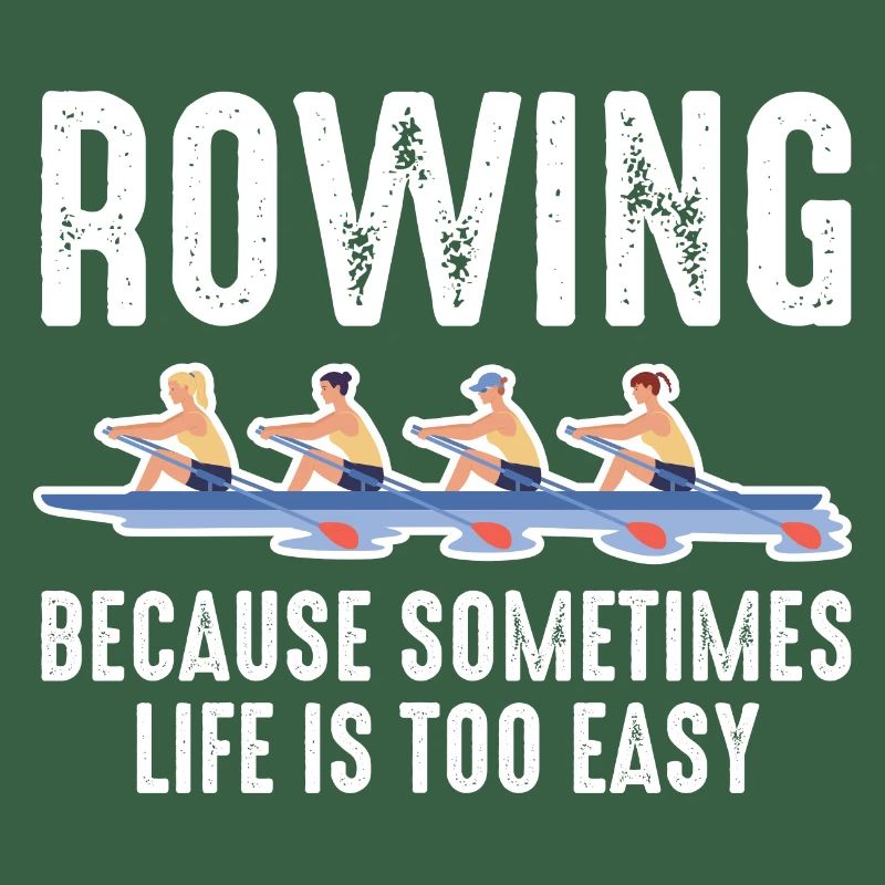 Rowing Because Sometimes Life Is Too Easy