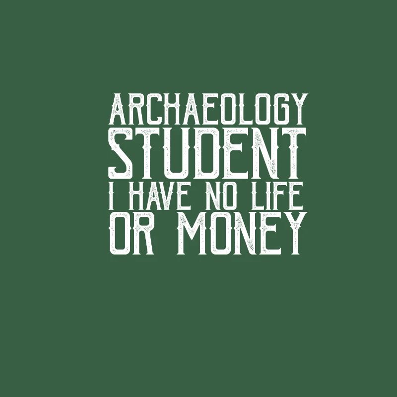 Archäologiestudentin Ich habe kein Leben oder Geld