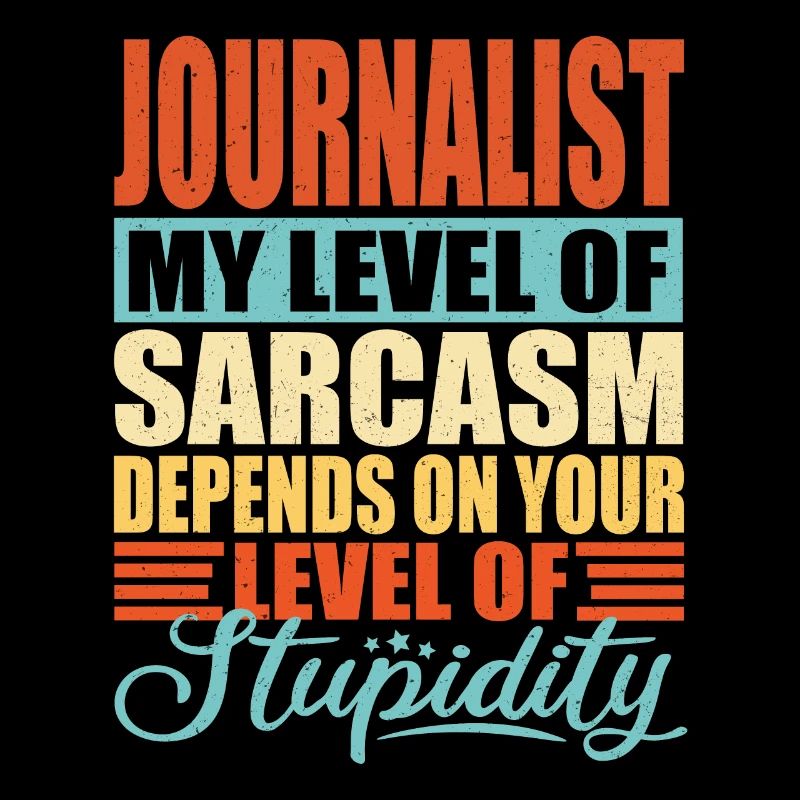 Journalist sarcasm Funny journalist