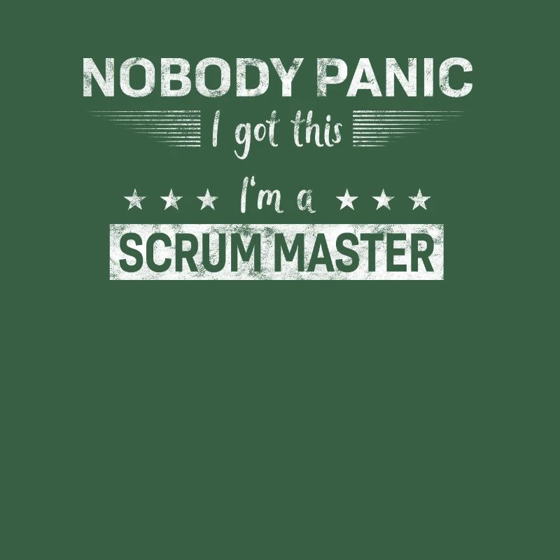 Nobody Panic - I got this - I’m a Scrum Master