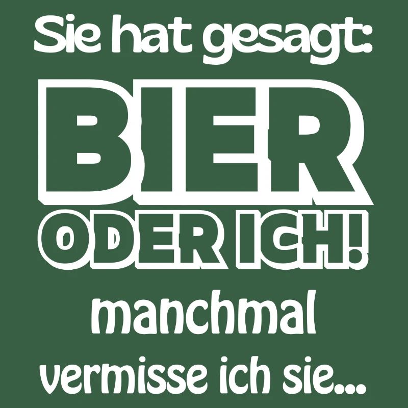 Sie hat gesagt Bier oder Ich Lustige Bier Sprüche