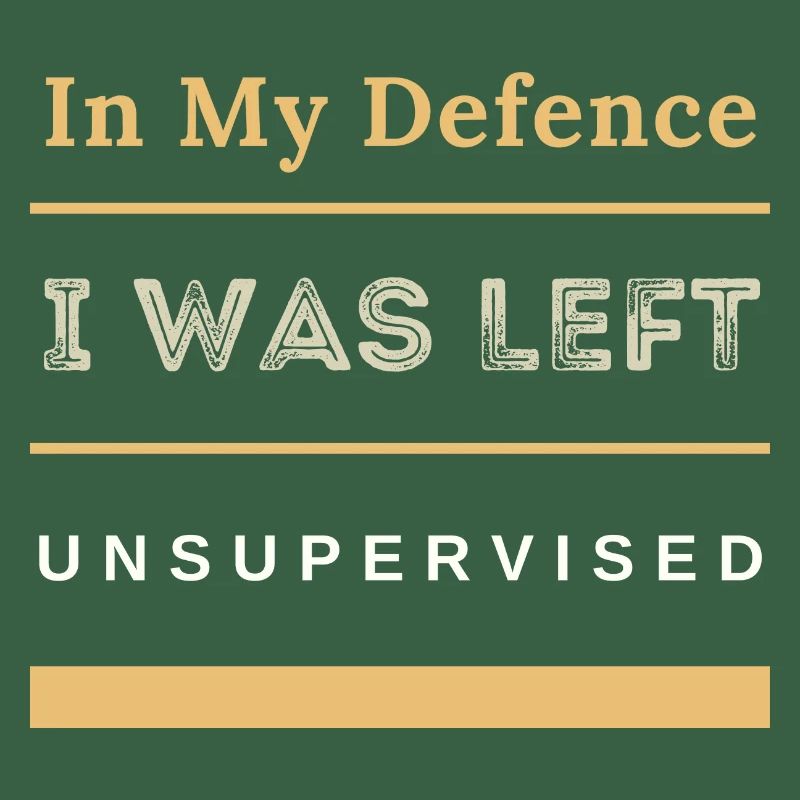 In My Defence I Was Left Unsupervised Sarcastic