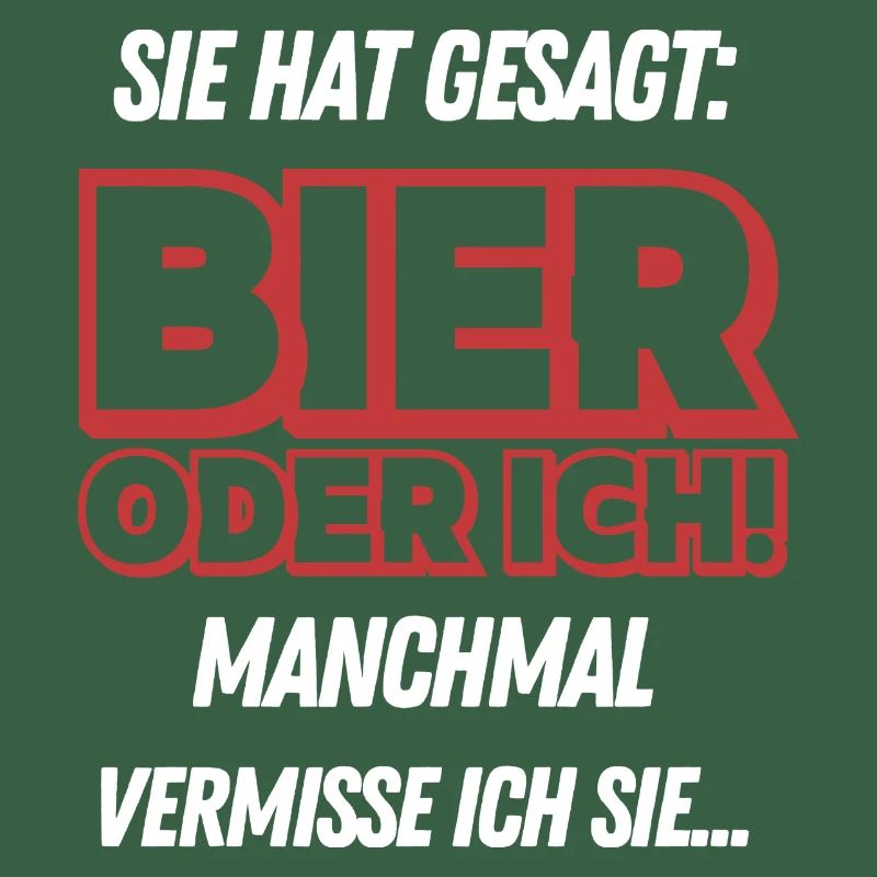 Sie hat gesagt Bier oder Ich Lustige Bier Sprüche